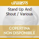 Stand Up And Shout / Various cd