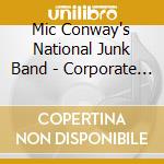 Mic Conway's National Junk Band - Corporate Chook cd