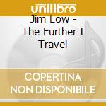 Jim Low - The Further I Travel cd