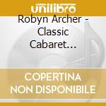 Robyn Archer - Classic Cabaret Rarities cd musicale di Robyn Archer