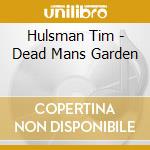Hulsman Tim - Dead Mans Garden cd
