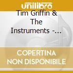 Tim Griffin & The Instruments - Shake Ya Hoodoo cd musicale di Tim Griffin & The Instruments