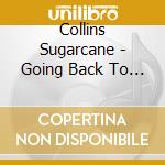 Collins Sugarcane - Going Back To Clarksdale cd