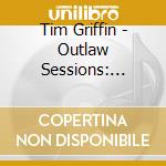 Tim Griffin - Outlaw Sessions: Volume 1 cd musicale di Tim Griffin