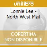Lonnie Lee - North West Mail cd