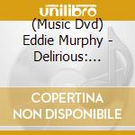 (Music Dvd) Eddie Murphy - Delirious: Eddie Murphy Live In Concert cd musicale