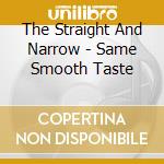 The Straight And Narrow - Same Smooth Taste cd