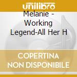 Melanie - Working Legend-All Her H cd