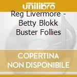Reg Livermore - Betty Blokk Buster Follies cd