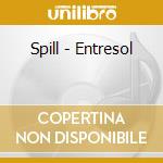 Spill - Entresol cd