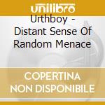 Urthboy - Distant Sense Of Random Menace cd musicale di Urthboy