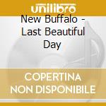 New Buffalo - Last Beautiful Day cd musicale di New Buffalo