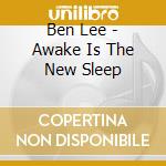 Ben Lee - Awake Is The New Sleep cd