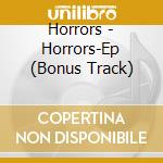 Horrors - Horrors-Ep (Bonus Track) cd