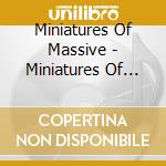 Miniatures Of Massive - Miniatures Of Massive (Ep) cd