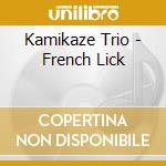 Kamikaze Trio - French Lick cd musicale di Kamikaze Trio