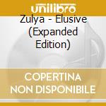 Zulya - Elusive (Expanded Edition) cd
