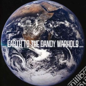 Dandy Warhols (The) - Earth To Dandy Warhols (The) cd musicale di Dandy Warhols