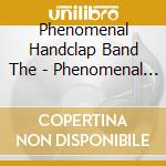 Phenomenal Handclap Band The - Phenomenal Handclap Band The cd