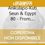 Anikulapo-Kuti Seun & Egypt 80 - From Africa With Fury cd musicale di Anikulapo