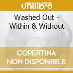 Washed Out - Within & Without cd