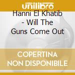 Hanni El Khatib - Will The Guns Come Out cd