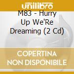 M83 - Hurry Up We'Re Dreaming (2 Cd) cd