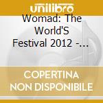 Womad: The World'S Festival 2012 - Womad: The World'S Festival 2012 cd musicale di Womad: The World'S Festival 2012