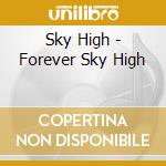 Sky High - Forever Sky High cd
