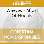 Wavves - Afraid Of Heights cd