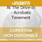 At The Drive-In - Acrobatic Tenement cd