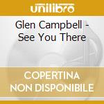 Glen Campbell - See You There cd