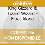 King Gizzard & Lizard Wizard - Float Along cd