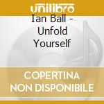 Ian Ball - Unfold Yourself cd