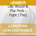 Lilly Wood & The Prick - Fight (The) cd musicale di Lilly Wood & The Prick
