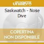 Saskwatch - Nose Dive cd musicale di Saskwatch