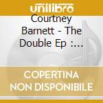 Courtney Barnett - The Double Ep : A Sea Of Split Peas