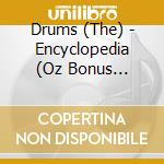 Drums (The) - Encyclopedia (Oz Bonus Tracks) cd