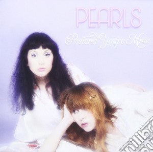 Pearls - Pretend You're Mine cd musicale di Pearls