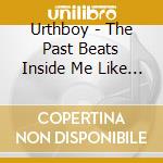 Urthboy - The Past Beats Inside Me Like A Second Heartbeat cd