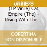 (LP Vinile) Cat Empire (The) - Rising With The Sun lp vinile di Cat Empire (The)