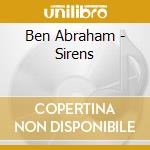 Ben Abraham - Sirens cd musicale di Ben Abraham