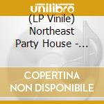 (LP Vinile) Northeast Party House - Any Given Weekend vinile