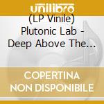 (LP Vinile) Plutonic Lab - Deep Above The Noise vinile