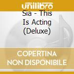 Sia - This Is Acting (Deluxe) cd