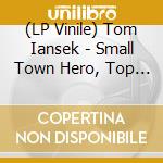 (LP Vinile) Tom Iansek - Small Town Hero, Top Of The Tree lp vinile di Tom Iansek