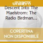 Descent Into The Maelstrom: The Radio Birdman Story / Various (Funhouse Jukebox Soundtrack) cd