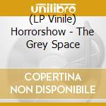 (LP Vinile) Horrorshow - The Grey Space lp vinile di Horrorshow