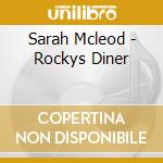 Sarah Mcleod - Rockys Diner cd musicale di Sarah Mcleod