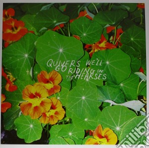 (LP Vinile) Quivers - Well Go Riding On The Hearses lp vinile di Quivers